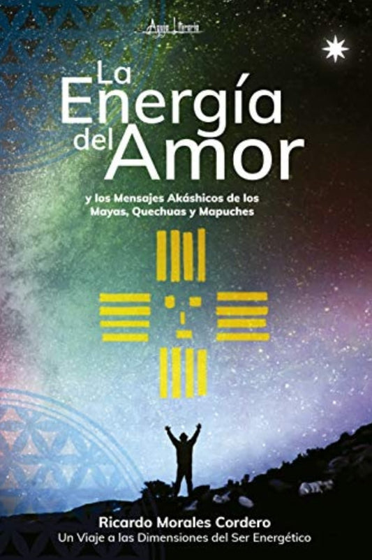 La Energía del Amor y los Mensajes Akáshicos de los Mayas, Quechuas y Mapuches (Descargable)